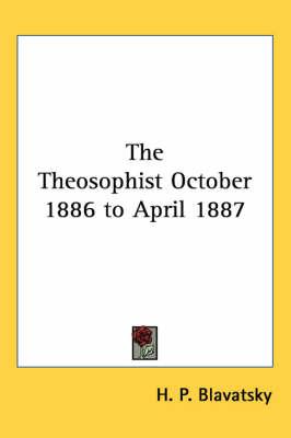 The Theosophist October 1886 to April 1887