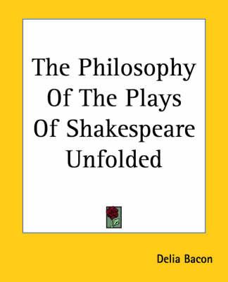 The Philosophy Of The Plays Of Shakespeare Unfolded