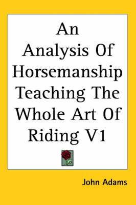 An Analysis Of Horsemanship Teaching The Whole Art Of Riding V1