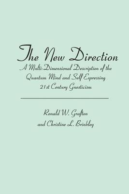 The New Direction: A Multi-Dimensional Description of the Quantum Mind and Self Expressing 21st Century Gnosticism