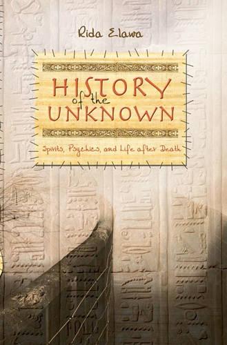 History of the Unknown: Spirits, Psychics, and Life after Death