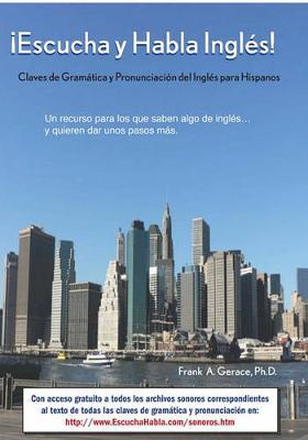 ¡Escucha y Habla Inglés!: Claves de Gramática y Pronunciación del Inglés para Hispanos