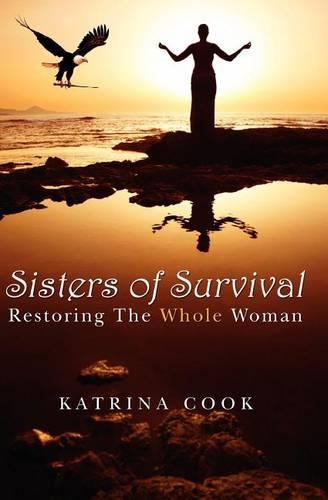Sisters of Survival: Restoring the Whole Woman