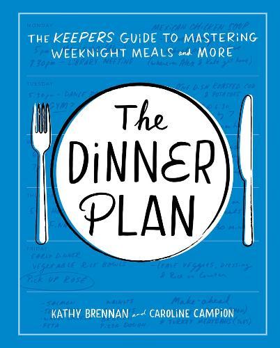 Dinner Plan: Simple Weeknight Recipes and Strategies for Every Schedule