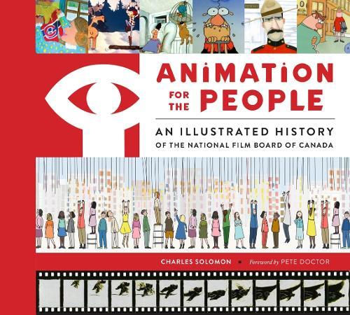 Animation for the People: An Illustrated History of the National Film Board of Canada