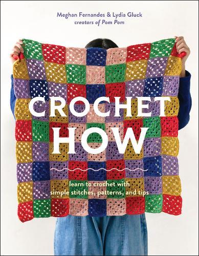 Crochet How: Learn to Crochet with Simple Stitches, Patterns, and Tips