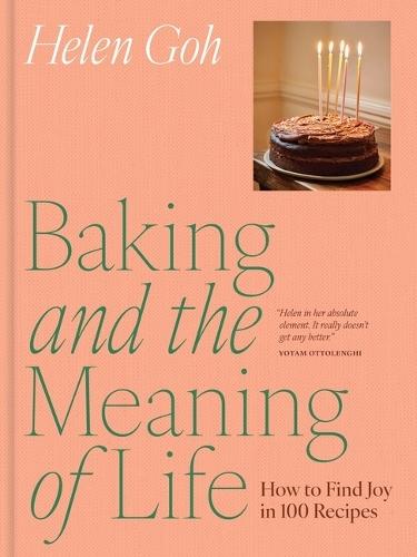 Baking and the Meaning of Life: How to Find Joy in 100 Recipes