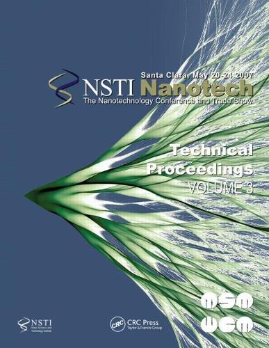 Technical Proceedings of the 2007 Nanotechnology Conference and Trade Show, Nanotech 2007 Volume 3