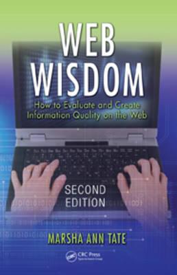 Web Wisdom: How to Evaluate and Create Information Quality on the Web, Second Edition