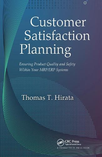 Customer Satisfaction Planning: Ensuring Product Quality and Safety Within Your MRP/ERP Systems
