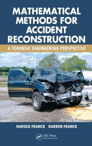 Mathematical Methods for Accident Reconstruction: A Forensic Engineering Perspective