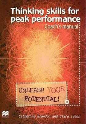 Thinking Skills for Peak Performance: Unleash Your Potential: Coaches' Manual