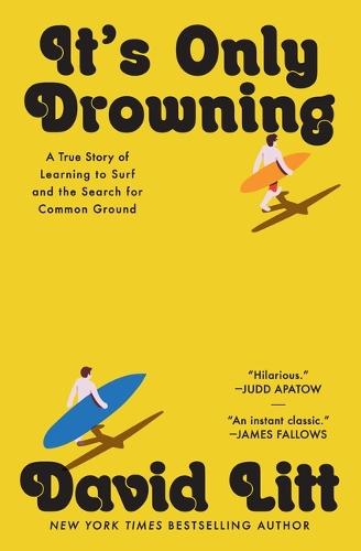It's Only Drowning: A True Story of Learning to Surf and the Pursuit of Common Ground