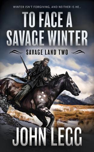 To Face a Savage Winter: A Mountain Man Classic Western