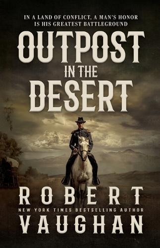 Outpost in the Desert: A Classic Western Novel