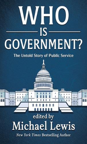 Who Is Government?: The Untold Story of Public Service