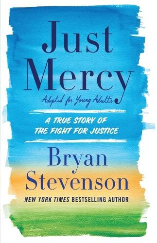 Just Mercy (Adapted for Young Adults): A True Story of the Fight for Justice
