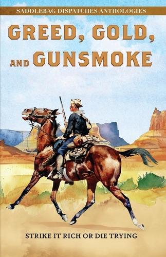 Greed, Gold, and Gunsmoke: Strike It Rich or Die Trying