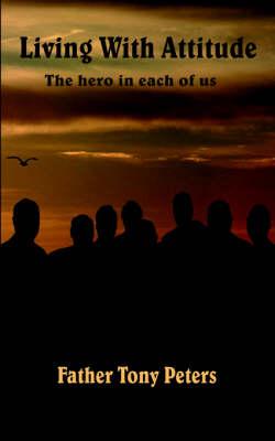 Living With Attitude: The Hero in Each of Us