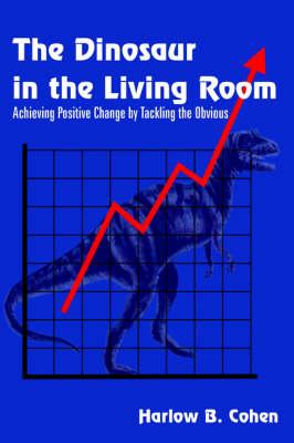 The Dinosaur in the Living Room: Achieving Positive Change by Tackling the Obvious