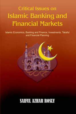 Critical Issues on Islamic Banking and Financial Markets: Islamic Economics, Banking and Finance, Investments, Takaful and Financial Planning