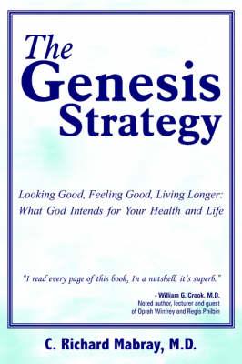 The Genesis Strategy: Looking Good, Feeling Good, Living Longer: What God Intends for Your Health and Life