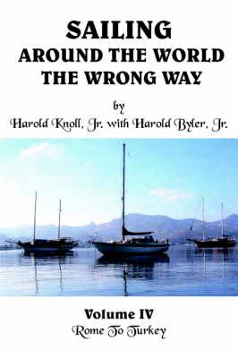 Sailing Around the World the Wrong Way: Volume IV: Rome To Turkey