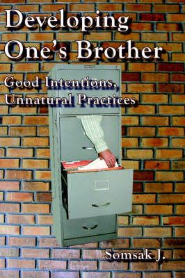 Developing One's Brother: Good Intentions, Unnatural Practices