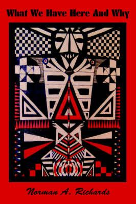 What We Have Here And Why