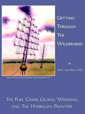 Getting Through The Wilderness: The Fuel Crisis, Global Warming, and The Hydrogen Frontier