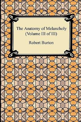The Anatomy of Melancholy (Volume III of III)