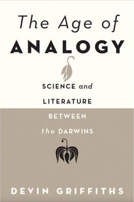 The Age of Analogy: Science and Literature between the Darwins