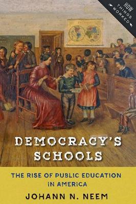 Democracy's Schools: The Rise of Public Education in America