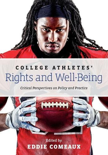 College Athletes’ Rights and Well-Being: Critical Perspectives on Policy and Practice