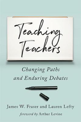 Teaching Teachers: Changing Paths and Enduring Debates