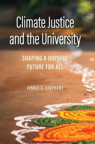 Climate Justice and the University: Shaping a Hopeful Future for All