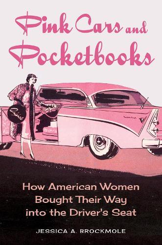 Pink Cars and Pocketbooks: How American Women Bought Their Way into the Driver's Seat