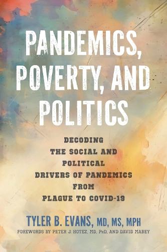 Pandemics, Poverty, and Politics: Decoding the Social and Political Drivers of Pandemics from Plague to COVID-19