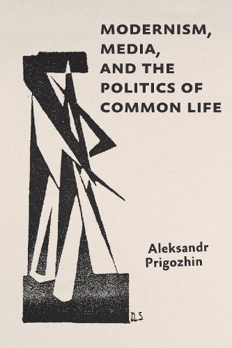 Modernism, Media, and the Politics of Common Life