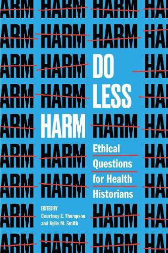 Do Less Harm: Ethical Questions for Health Historians