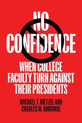 No Confidence: When College Faculty Turn Against Their Presidents