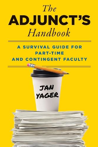 The Adjunct's Handbook: A Survival Guide for Part-Time and Contingent Faculty