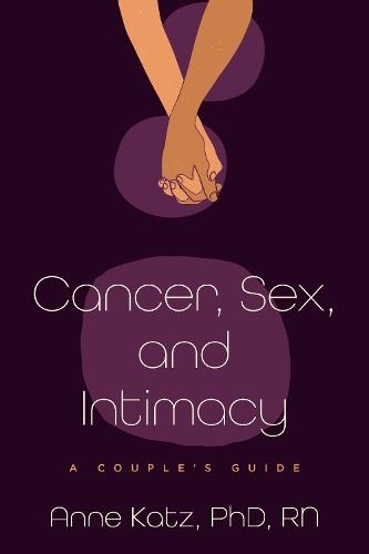 Cancer, Sex, and Intimacy: A Couple's Guide