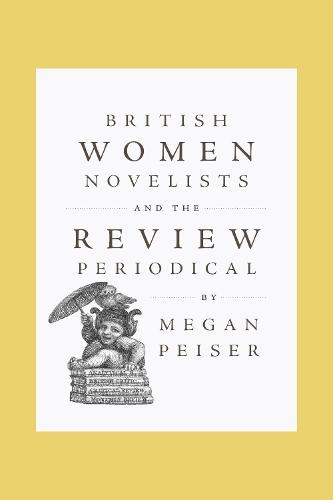 British Women Novelists and the Review Periodical
