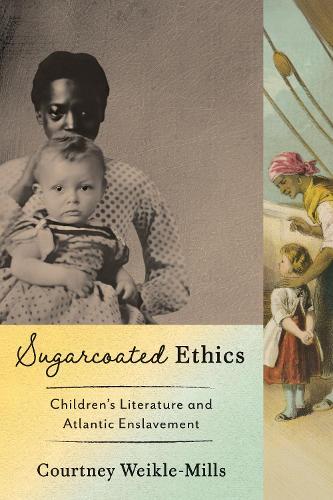 Sugarcoated Ethics: Children's Literature and Atlantic Enslavement