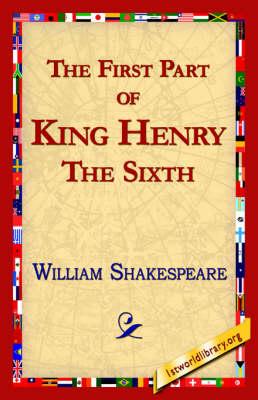 The First Part of King Henry the Sixth