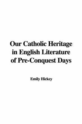 Our Catholic Heritage in English Literature of Pre-Conquest Days