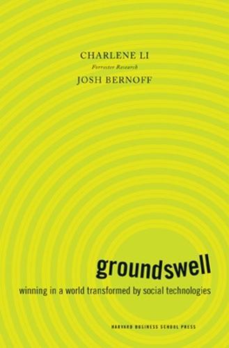 Groundswell, Expanded and Revised Edition: Winning in a World Transformed by Social Technologies