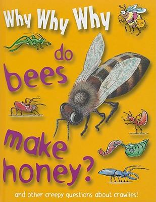 Why Why Why Do Bees Make Honey?