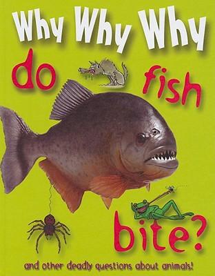 Why Why Why Do Fish Bite?